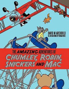 Paperback The Amazing Adventures of Chumley, Robin, Snickers and Mac Book