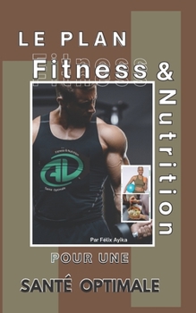 Paperback Le Plan Directeur de la Condition Physique et de la Nutrition Pour Santé Optimale [French] Book