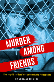 Hardcover Murder Among Friends: How Leopold and Loeb Tried to Commit the Perfect Crime Book