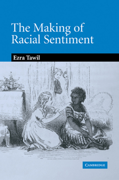 The Making of Racial Sentiment: Slavery and the Birth of The Frontier Romance - Book  of the Cambridge Studies in American Literature and Culture