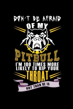 Paperback Don't be Afraid of my Pitbull I'm 100 Times more Likely to Rip your Throat out than he is: 110 Game Sheets - Four in a Row Fun Blank Games - Soft Cove Book