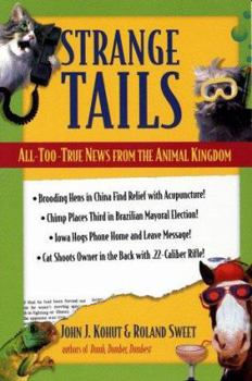 Mass Market Paperback Strange Tails: All-Too-True News from the Animal Kingdom Book