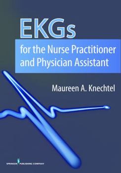 EKGs for the Nurse Practitioner and Physician Assistant