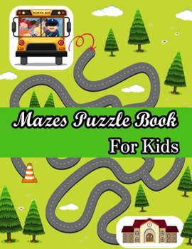Paperback Mazes Puzzle book For Kids: (Kids Mazes Book) (Volume 1) Book