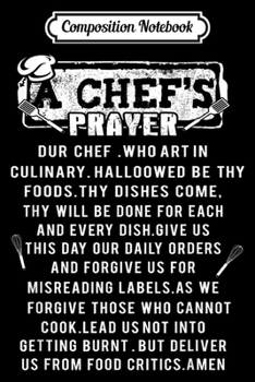 Paperback Composition Notebook: A Chef Prayer Dur Chef Who Art In Culinary Hallowed Be The F Journal/Notebook Blank Lined Ruled 6x9 100 Pages Book