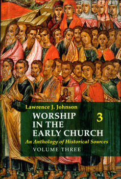 Hardcover Worship in the Early Church: Volume 3: An Anthology of Historical Sources Volume 3 Book