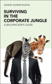 Paperback Surviving in the Corporate Jungle: A Backpacker's Guide Book