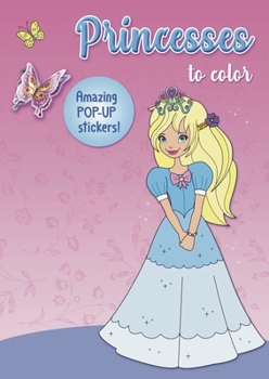 Paperback Princesses to Color: Amazing Pop-Up Stickers Book