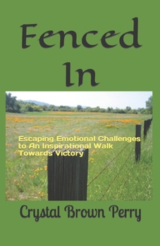 Paperback Fenced In: Escaping Emotional Challenges to An Inspirational Walk Towards Victory Book