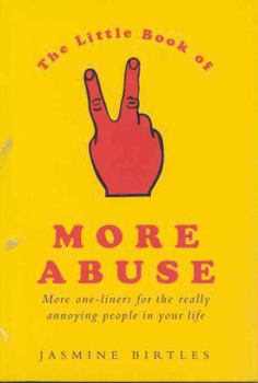 Paperback The Little Book of More Abuse: More One-Liners for the Really Annoying People in Your Life Book