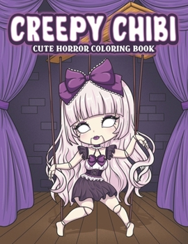 Paperback Creepy Chibi Cute Horror Coloring Book: Spooky Coloring Pages with Kawaii Horror Characters Book