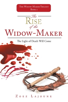 Paperback The Rise of the Widow-Maker: The Light of Death Will Come Book