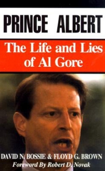 Paperback Prince Albert: The Life and Lies of Al Gore Book