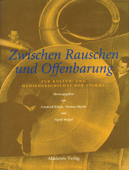 Hardcover Zwischen Rauschen Und Offenbarung: Zur Kultur- Und Mediengeschichte Der Stimme [German] Book