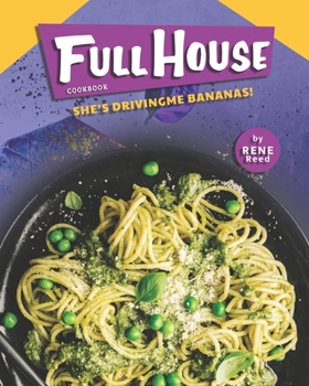 Paperback Full House Cookbook: She's Driving Me Bananas! Book