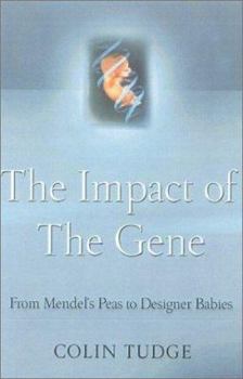 Hardcover The Impact of the Gene: From Mendel's Peas to Designer Babies Book