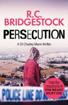 Paperback Persecution: An absolutely gripping crime thriller (DI Charley Mann Crime Thrillers) Book