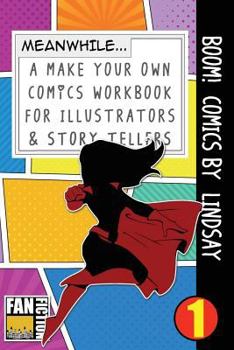 Boom! Comics by Lindsay: A What Happens Next Comic Book For Budding Illustrators And Story Tellers