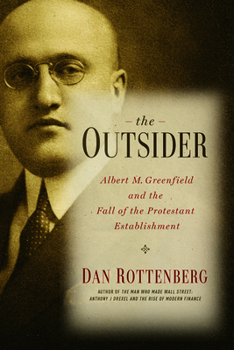 Hardcover The Outsider: Albert M. Greenfield and the Fall of the Protestant Establishment Book