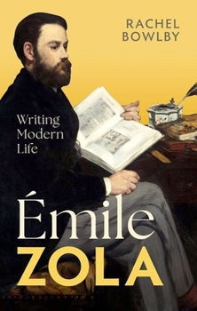 Hardcover Émile Zola: Writing Modern Life Book