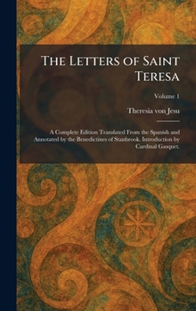 The Letters of Saint Teresa: A Complete Edition Translated From the Spanish and Annotated by the Benedictines of Stanbrook. Introduction by Cardinal Gasquet.