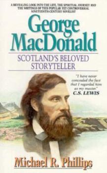 George MacDonald: A Biography of Scotlands Beloved Storyteller