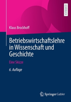 Paperback Betriebswirtschaftslehre in Wissenschaft Und Geschichte: Eine Skizze [German] Book