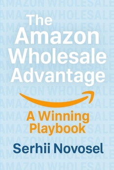 Paperback The Amazon Wholesale Advantage: A Winning Playbook Book