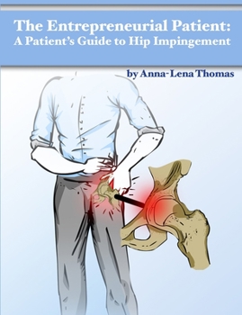 Paperback The Entrepreneurial Patient: A Patient's Guide to Hip Impingement Book