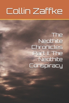 Paperback The Neothite Chronicles Part II: The Neothite Conspiracy Book