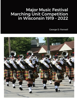 Paperback Major Music Festival Marching Unit Competition in Wisconsin 1919 - 2022 Book