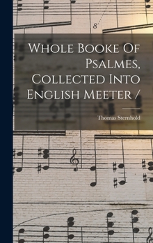 Hardcover Whole Booke Of Psalmes, Collected Into English Meeter / Book