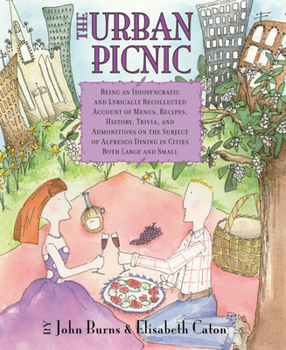 Paperback The Urban Picnic: Being an Idiosyncratic and Lyrically Recollected Account of Menus, Recipes, History, Trivia, and Admonitions on the Subject of Alfre Book