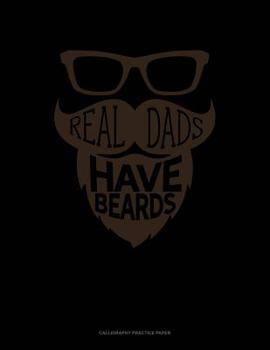 Paperback Real Dads Have Beards: Calligraphy Practice Paper Book
