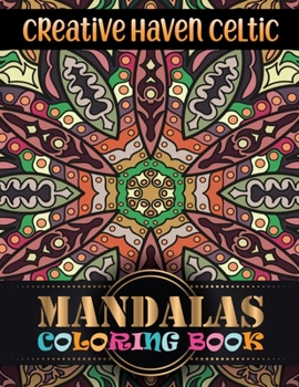 Paperback Creative Haven Celtic Mandalas Coloring Book: Stress Relieving Mandala Designs for Adults Relaxation Book