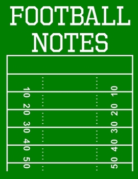 Paperback Football Notes: 100 Page Football Coach Notebook with Field Diagrams for Drawing Up Plays, Creating Drills, and Scouting Book