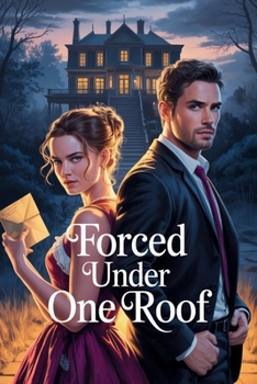 Paperback Forced Under One Roof: A rivalry forced to share a home by an unexpected inheritance Book