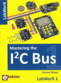 Paperback Mastering the I2C Bus: LabWorX 1 Book