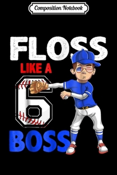 Composition Notebook: 6 Year Old Birthday Baseball 6th Boy Gift Journal/Notebook Blank Lined Ruled 6x9 100 Pages