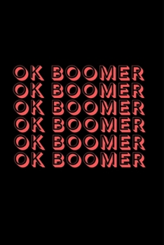 OK Boomer: Lined Journal for Her, Him, Coworker -  Notebook (Funny Office notebook gift)