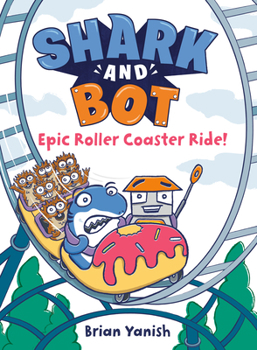 Hardcover Shark and Bot #4: Epic Roller Coaster Ride!: (A Graphic Novel) Book