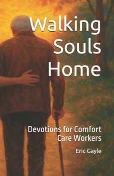 Paperback Walking Souls Home: Devotions for Comfort Care Workers Book