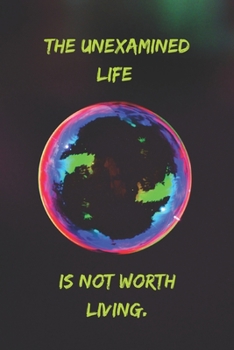 The unexamined life is not worth living.: Positive Notebook, Journal, Diary, Perfect For Gift  (110 Pages, Blank, 6x9)
