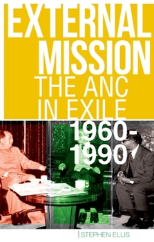 Hardcover External Mission: The ANC in Exile, 1960-1990 Book