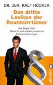 Paperback Das dritte Lexikon der Rechtsirrtümer: Die Angst vorm Blaulicht und andere juristische Fehleinschätzungen [German] Book