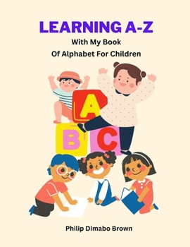 Paperback Learning A-Z with My Book of Alphabet for Children: Children's Education Book