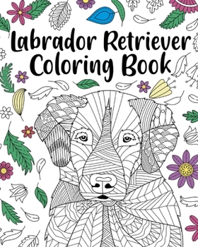 Paperback Labrador Retriever Coloring Book: Adult Coloring Book, Labrador Retriever Lover Gift, Animal Coloring Book