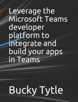 Paperback Leverage the Microsoft Teams developer platform to integrate and build your apps in Teams Book