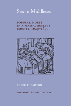 Paperback Sex in Middlesex: Popular Mores in a Massachusetts County, 1649-1699 Book