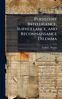 Hardcover Persistent Intelligence, Surveillance, and Reconnaissance Dilemma Book